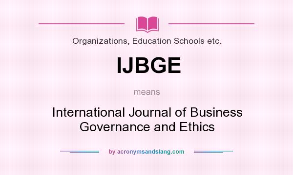 What does IJBGE mean? It stands for International Journal of Business Governance and Ethics