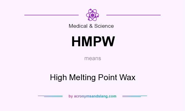 What does HMPW mean? It stands for High Melting Point Wax