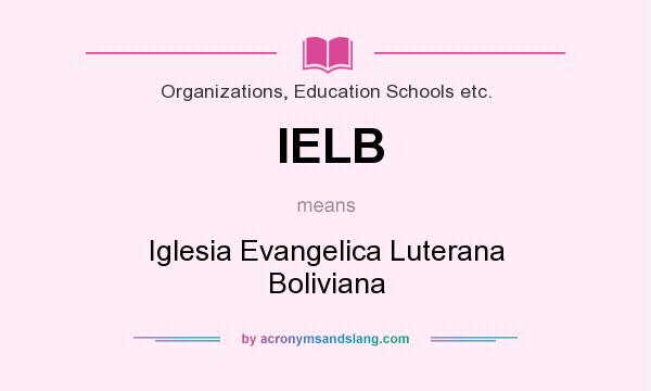 What does IELB mean? It stands for Iglesia Evangelica Luterana Boliviana