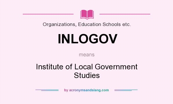 What does INLOGOV mean? It stands for Institute of Local Government Studies