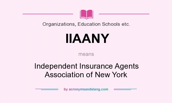What does IIAANY mean? It stands for Independent Insurance Agents Association of New York