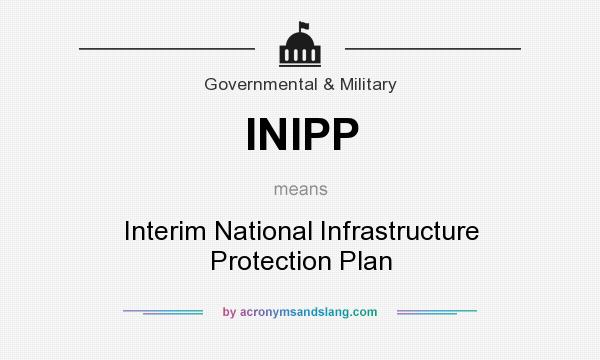 What does INIPP mean? It stands for Interim National Infrastructure Protection Plan