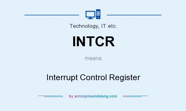 What does INTCR mean? It stands for Interrupt Control Register
