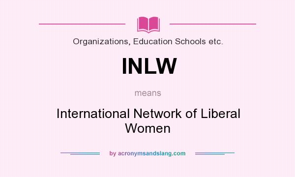 What does INLW mean? It stands for International Network of Liberal Women