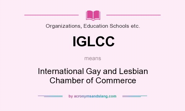 What does IGLCC mean? It stands for International Gay and Lesbian Chamber of Commerce