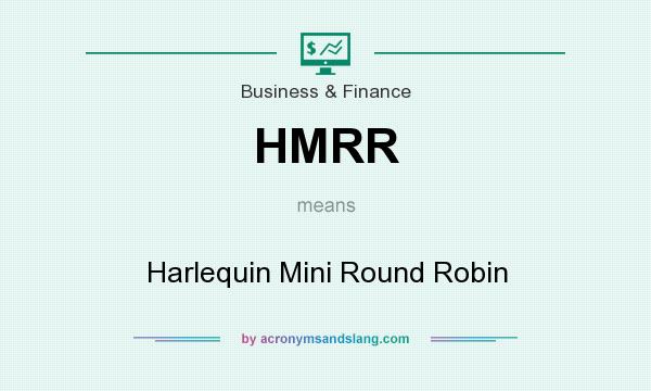 What does HMRR mean? It stands for Harlequin Mini Round Robin