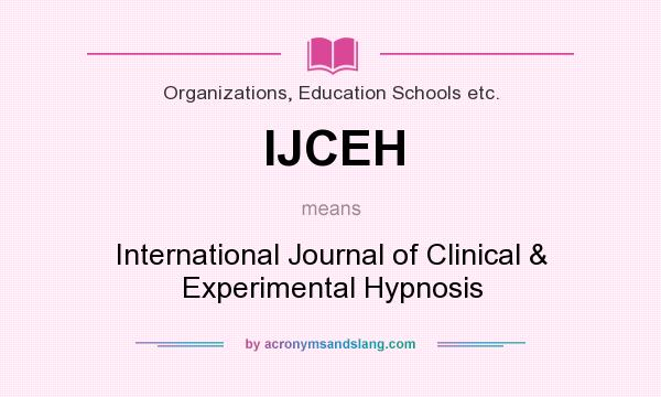 What does IJCEH mean? It stands for International Journal of Clinical & Experimental Hypnosis