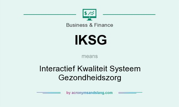 What does IKSG mean? It stands for Interactief Kwaliteit Systeem Gezondheidszorg