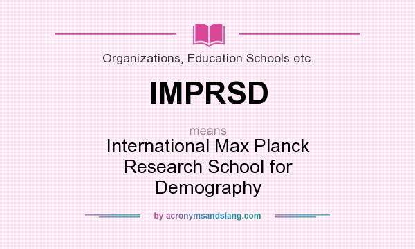 What does IMPRSD mean? It stands for International Max Planck Research School for Demography