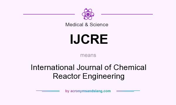 What does IJCRE mean? It stands for International Journal of Chemical Reactor Engineering
