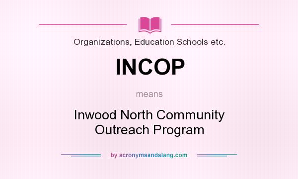 What does INCOP mean? It stands for Inwood North Community Outreach Program