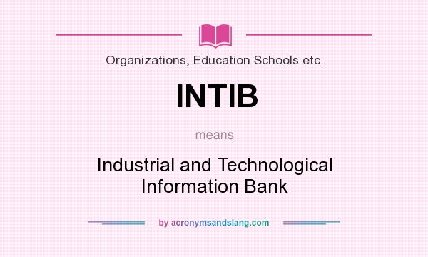 What does INTIB mean? It stands for Industrial and Technological Information Bank