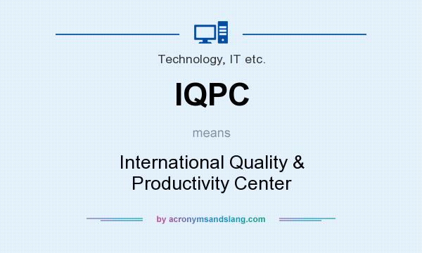 What does IQPC mean? It stands for International Quality & Productivity Center