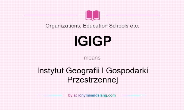 What does IGIGP mean? It stands for Instytut Geografii I Gospodarki Przestrzennej
