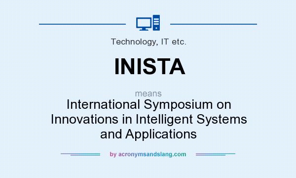 What does INISTA mean? It stands for International Symposium on Innovations in Intelligent Systems and Applications