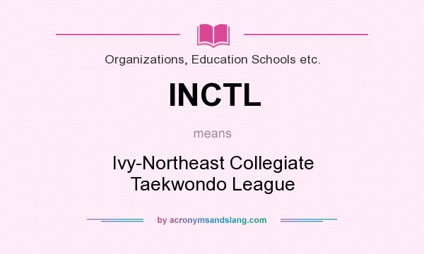 What does INCTL mean? It stands for Ivy-Northeast Collegiate Taekwondo League