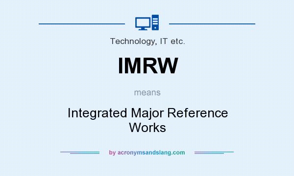What does IMRW mean? It stands for Integrated Major Reference Works