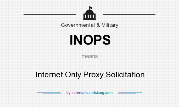 What does INOPS mean? It stands for Internet Only Proxy Solicitation