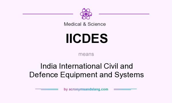 What does IICDES mean? It stands for India International Civil and Defence Equipment and Systems