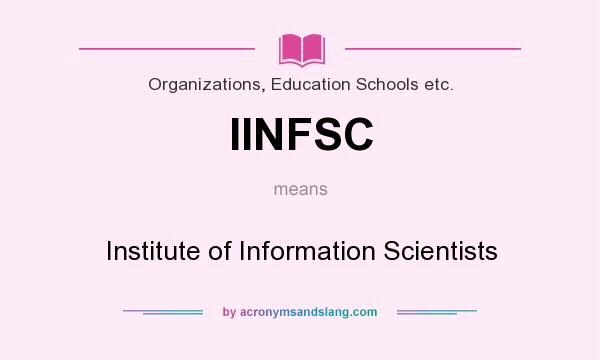 What does IINFSC mean? It stands for Institute of Information Scientists