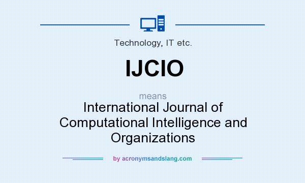 What does IJCIO mean? It stands for International Journal of Computational Intelligence and Organizations