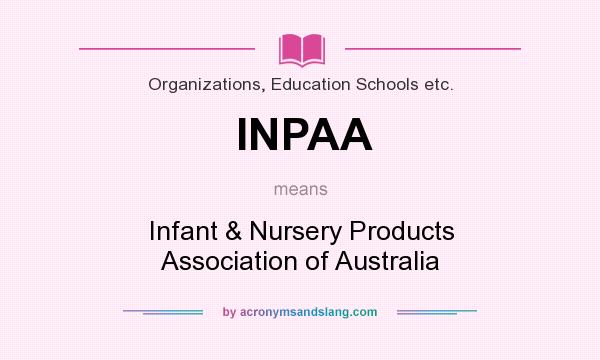What does INPAA mean? It stands for Infant & Nursery Products Association of Australia