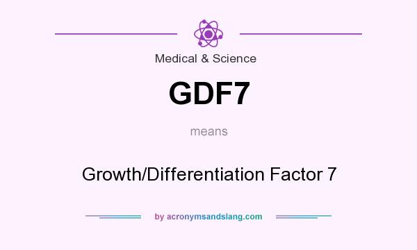 What does GDF7 mean? It stands for Growth/Differentiation Factor 7