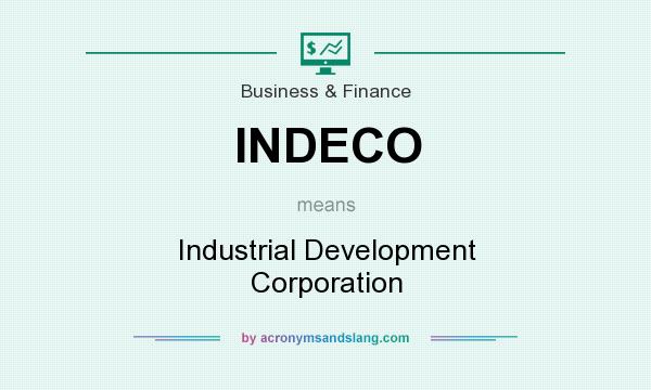 What does INDECO mean? It stands for Industrial Development Corporation