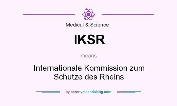 What does IKSR mean? It stands for Internationale Kommission zum Schutze des Rheins