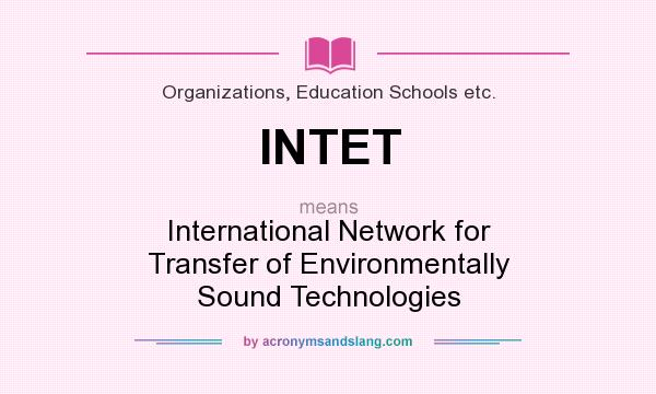 What does INTET mean? It stands for International Network for Transfer of Environmentally Sound Technologies