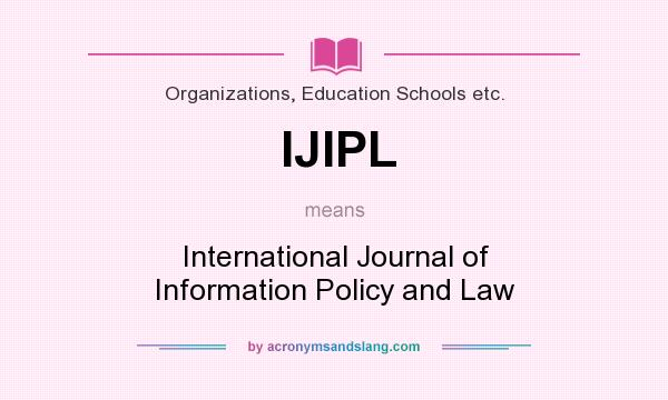 What does IJIPL mean? It stands for International Journal of Information Policy and Law