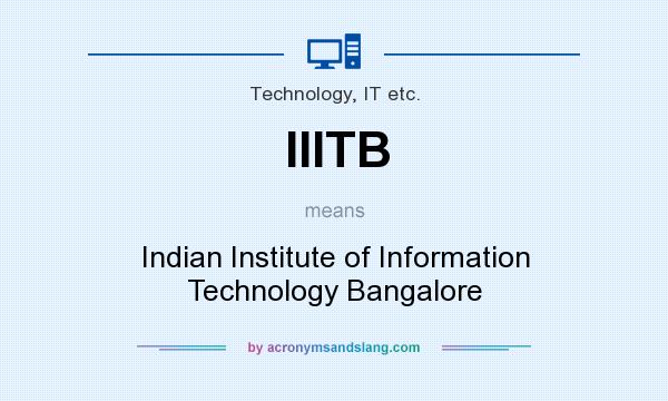 What does IIITB mean? It stands for Indian Institute of Information Technology Bangalore