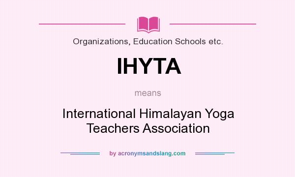 What does IHYTA mean? It stands for International Himalayan Yoga Teachers Association