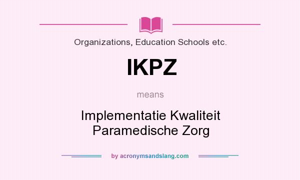 What does IKPZ mean? It stands for Implementatie Kwaliteit Paramedische Zorg
