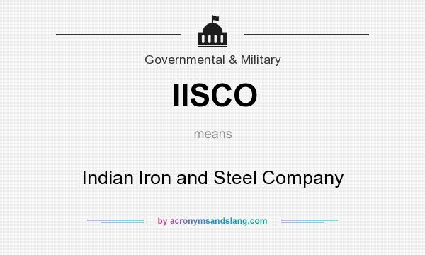 What does IISCO mean? It stands for Indian Iron and Steel Company