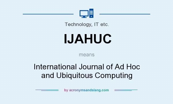 What does IJAHUC mean? It stands for International Journal of Ad Hoc and Ubiquitous Computing