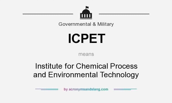 What does ICPET mean? It stands for Institute for Chemical Process and Environmental Technology