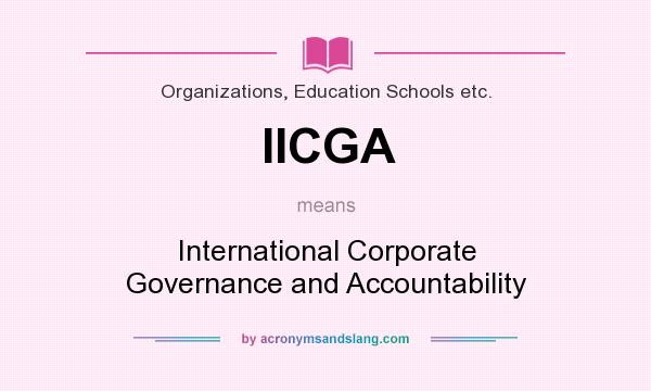 What does IICGA mean? It stands for International Corporate Governance and Accountability
