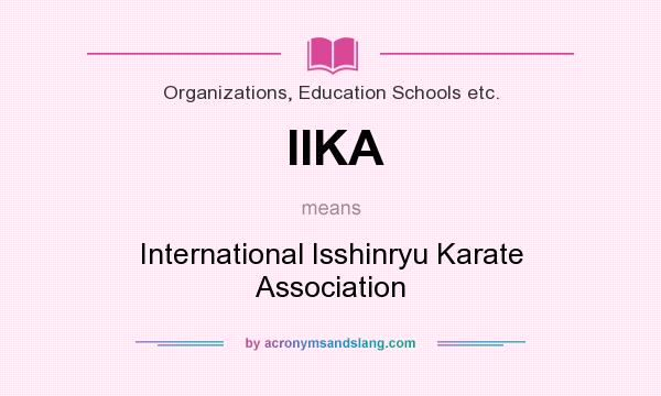 What does IIKA mean? It stands for International Isshinryu Karate Association