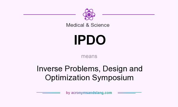 What does IPDO mean? It stands for Inverse Problems, Design and Optimization Symposium