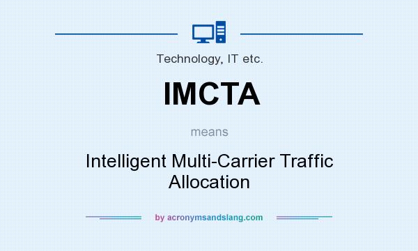 What does IMCTA mean? It stands for Intelligent Multi-Carrier Traffic Allocation