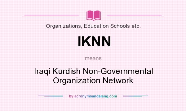 What does IKNN mean? It stands for Iraqi Kurdish Non-Governmental Organization Network