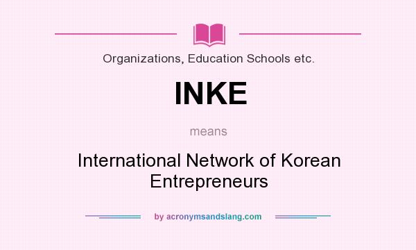 What does INKE mean? It stands for International Network of Korean Entrepreneurs