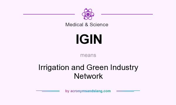 What does IGIN mean? It stands for Irrigation and Green Industry Network