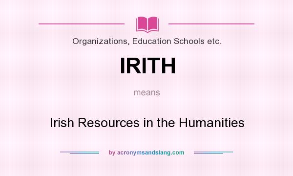 What does IRITH mean? It stands for Irish Resources in the Humanities