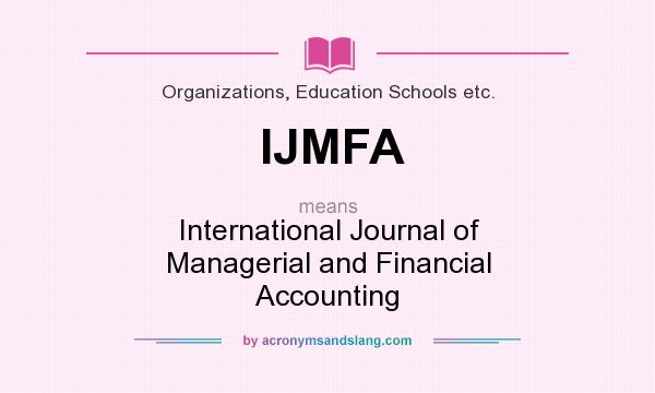 What does IJMFA mean? It stands for International Journal of Managerial and Financial Accounting