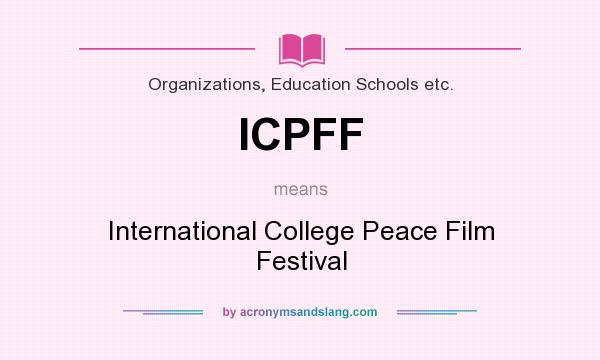 What does ICPFF mean? It stands for International College Peace Film Festival