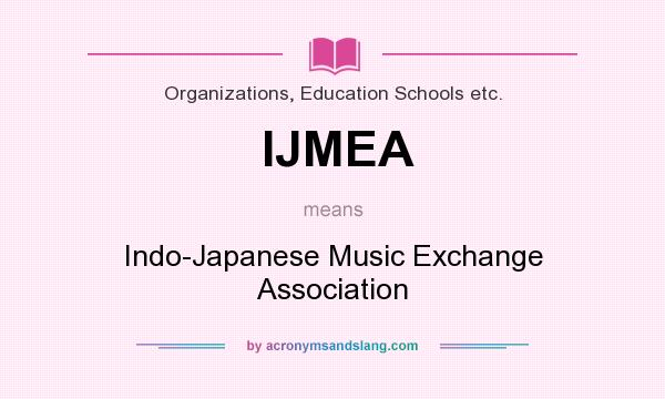 What does IJMEA mean? It stands for Indo-Japanese Music Exchange Association