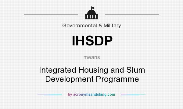 What does IHSDP mean? It stands for Integrated Housing and Slum Development Programme