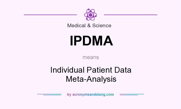 What does IPDMA mean? It stands for Individual Patient Data Meta-Analysis